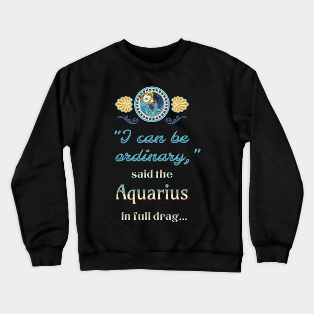 Ironic astrological quotes: Aquarius Crewneck Sweatshirt by Ludilac